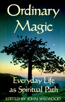 Image for Ordinary Magic: Everyday Life As Spiritual Path Ordinary Magic: Everyday Life As Spiritual Path