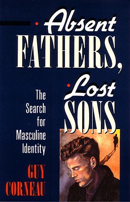 Image for Absent Fathers, Lost Sons: The Search for Masculine Identity