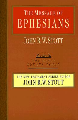 The Message of Ephesians (The Bible Speaks Today Series)