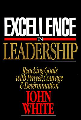 Excellence in Leadership: Reaching Goals with Prayer, Courage and Determination