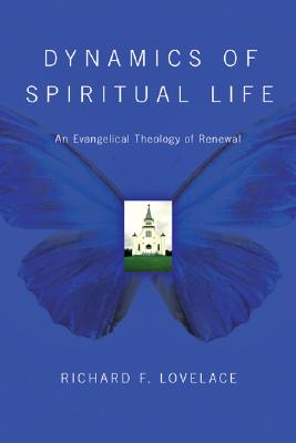 Dynamics of Spiritual Life: An Evangelical Theology of Renewal