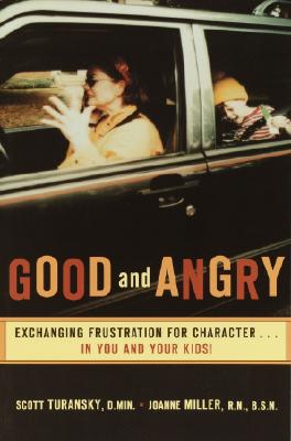 Image for Good and Angry: Exchanging Frustration for Character in You and Your Kids!
