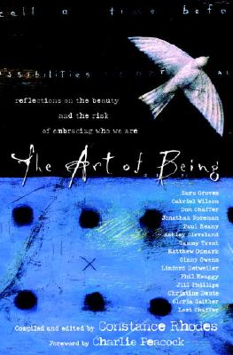 ART OF BEING: Reflections on the Beauty and the Risk of Embracing who We Are RHODES CONSTANCE