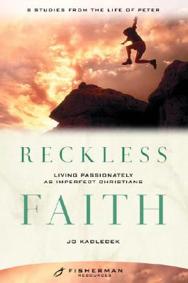 Reckless Faith: Living Passionately as Imperfect Christians (Fisherman Resources Series)