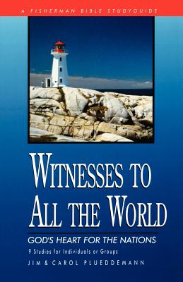 Witnesses to All the World: God's Heart for the Nations (Fisherman Bible Studyguide Series)