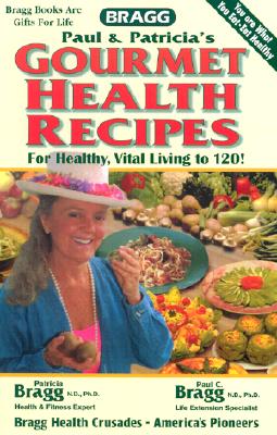Image for Gourmet Health Recipes -- For Healthy, Vital Living to 120!