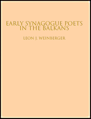 Early Synagogue Poets in the Balkans: Critical Edition With Introduction and Commentary (Judaic Studies Series)
