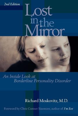 Image for Lost in the Mirror: An Inside Look at Borderline Personality Disorder Lost in the Mirror: An Inside Look at Borderline Personality Disorder