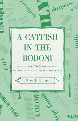 A Catfish in the Bodoni and Other Tales from the Golden Age of Tramp Printers
