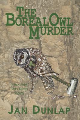 The Boreal Owl Murder (1) (Bob White Birder Murders)