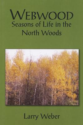 Webwood: Seasons of Life in the North Woods