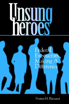 Image for Unsung Heroes: Federal Execucrats Making a Difference