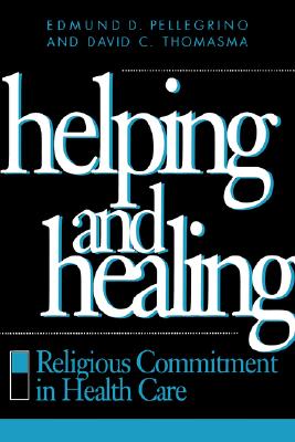 Helping and Healing: Religious Commitment in Health Care Image for Helping and Healing: Religious Commitment in Health Care