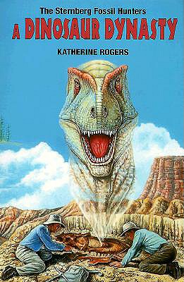 The Sternberg Fossil Hunters: A Dinosaur Dynasty