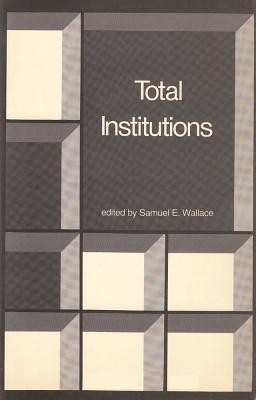 Total Institutions [Paperback] Wallace, Samuel E.