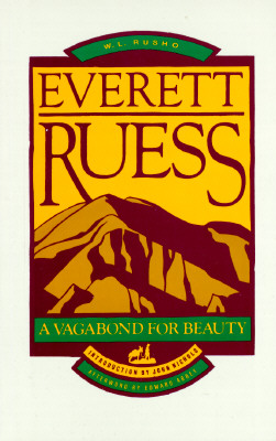 Everett Ruess - a Vagabond for Beauty