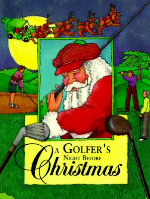 Golfer's Night Before Christmas, A (Night Before Christmas (Gibbs))