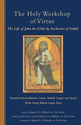Image for The Holy Workshop of Virtue: The Life of John the Little by Zacharias of Sakha (Cistercian Studies) (Cistercian Studies Series)