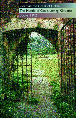 The Herald of God's Loving-Kindness Books 1 and 2 (Cistercian Fathers Series) (Volume 35)