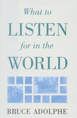 What to Listen for in the World (Limelight)
