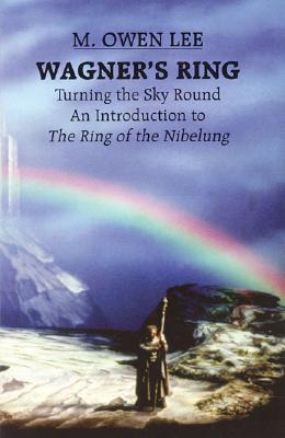 Wagner's Ring: Turning the Sky Round (Limelight)