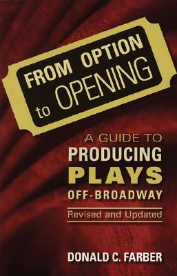 From Option to Opening : aguide to Producing Plays Off Broadway - Revised and Updated (Limelight)