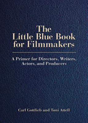 The Little Blue Book for Filmmakers: A Primer for Directors, Writers, Actors and Producers (Limelight)