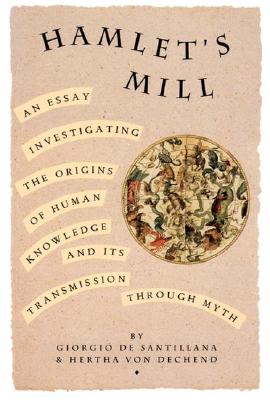 Hamlet's Mill: An Essay Investigating the Origins of Human Knowledge and its Transmission Through Myth