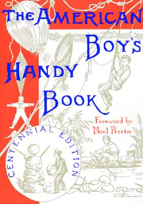 Image for The American Boy's Handy Book: What to Do and How to Do It, Centennial Edition