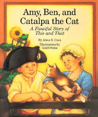 Amy, Ben and Catalpa the Cat: A Fanciful Story of This and That Image for Amy, Ben and Catalpa the Cat: A Fanciful Story of This and That