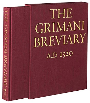 The Grimani Breviary: Reproduced from the Illuminated Manuscript Belonging to the Biblioteca Marciana, Venice