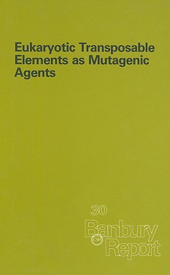Eukaryotic Transposable Elements as Mutagenic Agents [Banbury Report 30]