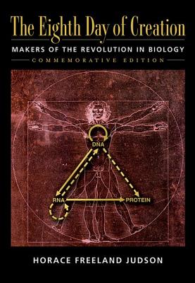 The Eighth Day of Creation: The Makers of the Revolution in Biology (Commemorative Edition)