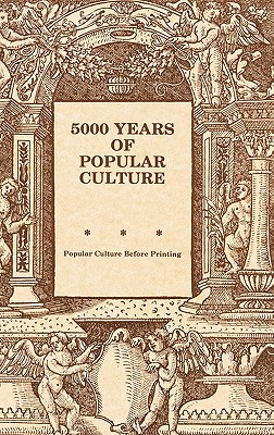 5000 Years of Popular Culture: Popular Culture before Printing