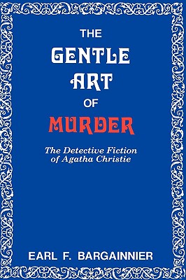 The Gentle Art of Murder: The Detective Fiction of Agatha Christie