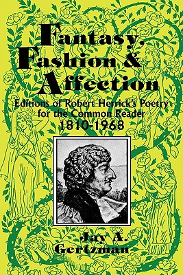 Fantasy, Fashion, and Affection: Editions of Robert Herrick's Poetry for the Common Reader, 18101968