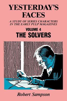 Yesterday's Faces, Volume 4: The Solvers (Yesterday's Faces, a Study of Series Characters in the Early)