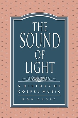 The Sound of Light: A History of Gospel Music (History; 1)