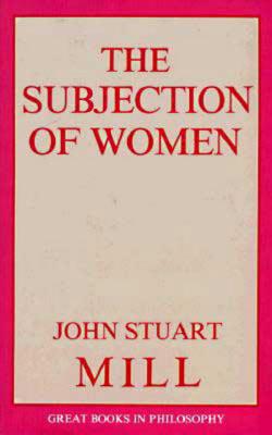 The Subjection of Women (Great Books in Philosophy)