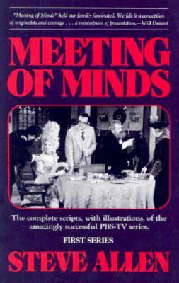 Image for Meeting of Minds : The Complete Scripts, With Illustrations, of the Amazingly Successful PBS-TV Series - Series I