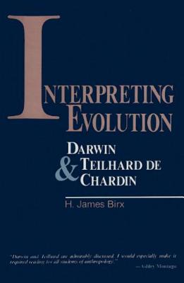 Interpreting Evolution: Darwin & Teilhard de Chardin