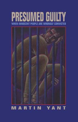 Presumed Guilty: When Innocent People Are Wrongly Convicted