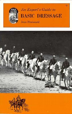 Basic Dressage : an Expert's Guide . Translated by Lily Powell-Froissard