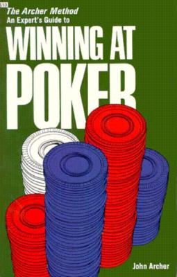 The Archer Method: An Expert's Guide to Winning at Poker (Melvin Powers Self-Improvement Library)