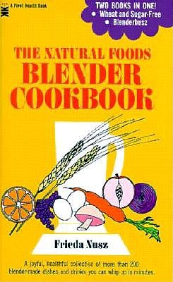 Natural Foods Blender Cookbook