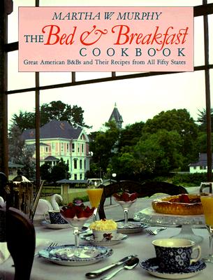 The Bed & Breakfast Cookbook: Great American B&Bs and Their Recipes from All Fifty States
