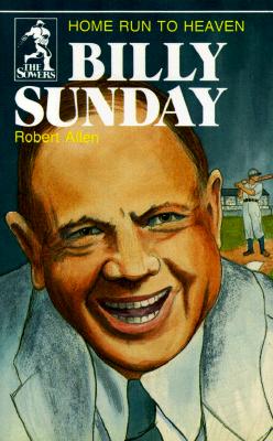 Image for Billy Sunday, Home Run to Heaven (Sowers) Billy Sunday, Home Run to Heaven (Sowers)