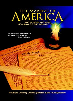 Image for The Making of America: The Substance and Meaning of the Constitution