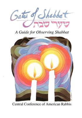 Image for Gates of Shabbat: Shaarei Shabbat: A Guide for Observing Shabbat