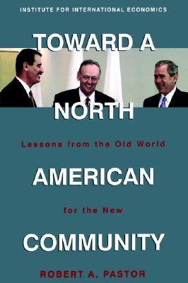 Toward a North American Community: Lessons from the Old World for the New